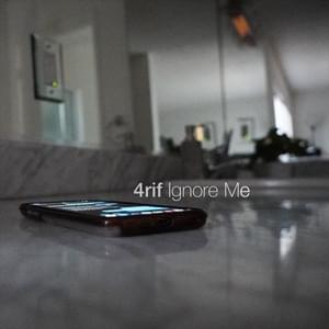 Ignore Me - 4rif