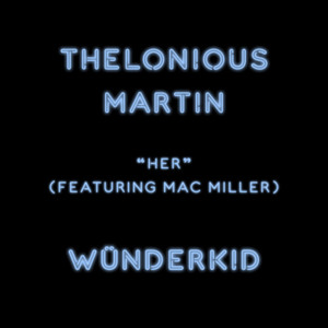 Her - Thelonious Martin (Ft. Mac Miller)