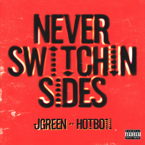 Never Switchin Sides - JGreen (Ft. Hotboii)