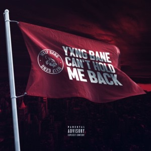 Can’t Hold Me Back - Yxng Bane