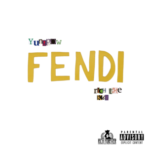 Fendi - Yungpow (Ft. Rich The Kid)