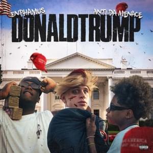 Donald Trump - Enphamus (Ft. Anti Da Menace)