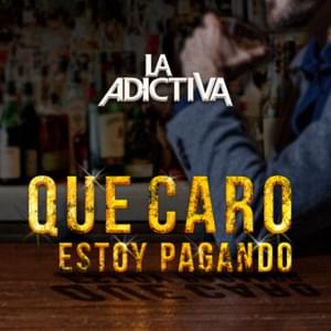 Qué Caro Estoy Pagando - La Adictiva