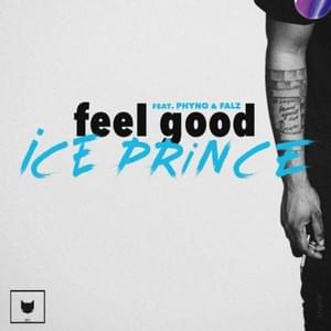 Feel Good - Ice Prince (Ft. Falz & Phyno)