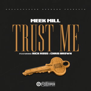 Trust Me* - Meek Mill (Ft. Chris Brown & Rick Ross)