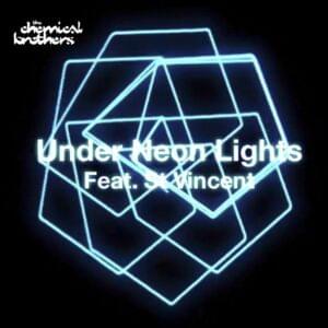 Under Neon Lights - The Chemical Brothers (Ft. St. Vincent)