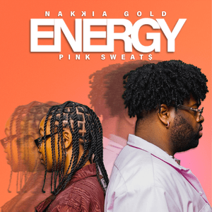 Energy - Nakkia Gold (Ft. Pink Sweat$)