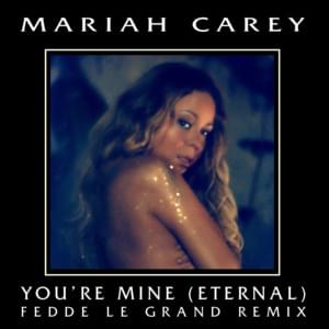 You’re Mine (Eternal) [Fedde Le Grand Remix Edit] - Mariah Carey