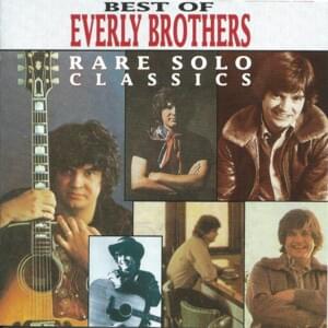 So Sad (To Watch Good Love Go Bad) (Best of the Everly Brothers–Rare Solo Classics Version) - ​The Everly Brothers