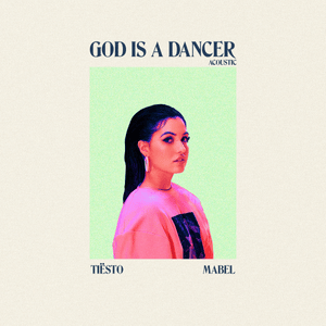 God Is A Dancer (Acoustic) - Tiësto & Mabel