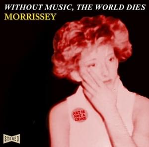 Without Music the World Dies - Morrissey