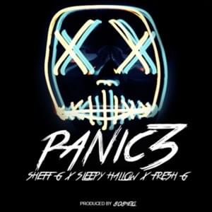 Panic, Pt 3 - Sheff G (Ft. Fresh G & Sleepy Hallow)