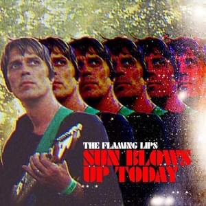 Sun Blows Up Today - The Flaming Lips