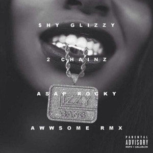 Awwsome (Remix) - Shy Glizzy (Ft. 2 Chainz & A$AP Rocky)