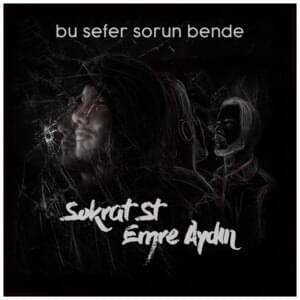 Bu Sefer Sorun Bende - Sokrat St (Ft. Emre Aydın)