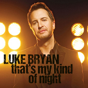 That’s My Kind of Night - Luke Bryan