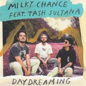 Daydreaming - Milky Chance (Ft. Tash Sultana)