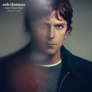 One Less Day (Dying Young) - Rob Thomas