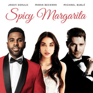 Spicy Margarita (Remix) - Jason Derulo & Michael Bublé (Ft. Maria Becerra)