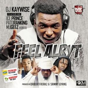 Feel Alryt - DJ Kaywise (Ft. Ice Prince, Mugeez & Patoranking)