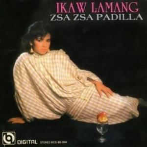 Ikaw Lamang - Zsa Zsa Padilla