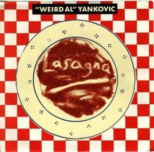 Lasagna - "Weird Al" Yankovic