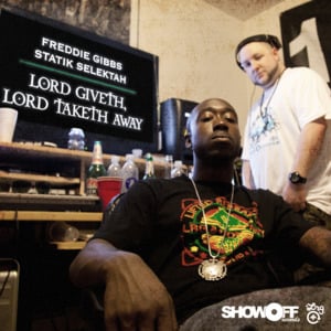 Lord Giveth, Lord Taketh Away - Freddie Gibbs & Statik Selektah