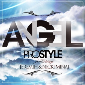 Angel - DJ Prostyle (Ft. Jeremih & Nicki Minaj)