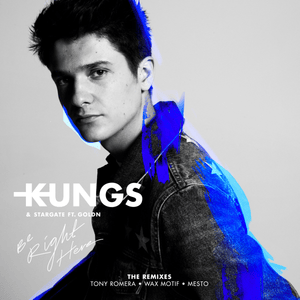 Be Right Here (Tony Romera Remix) - Kungs & Stargate