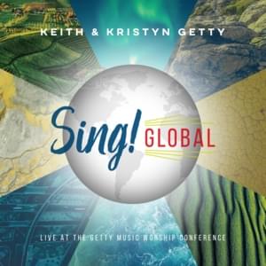 Lift High the Name of Jesus (Live / Sing! Global Edition) - Keith & Kristyn Getty & The Getty Girls