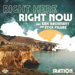 Right Here Right Now - Iration (Ft. Eric Rachmany & Stick Figure)