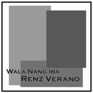 Wala Nang Iba - Renz Verano