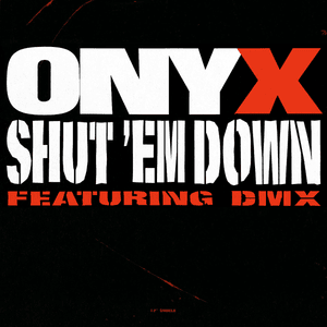 Shut ’Em Down - Onyx (Ft. DMX)