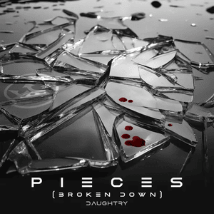 PIECES - BROKEN DOWN - Daughtry