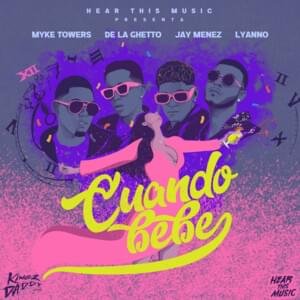 Cuando Bebe - Myke Towers, Jay Menez & De La Ghetto (Ft. Lyanno)