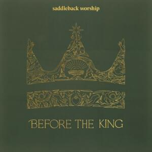 Before the King - Saddleback Worship (Ft. Madison Watkins)