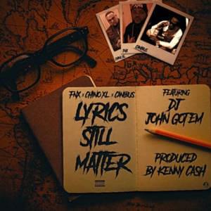 Lyrics Still Matter - FNX' (Ft. Canibus, Chino XL & DJ John Gotem)