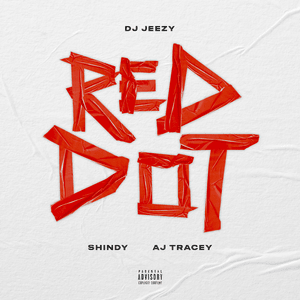 Red Dot - DJ JEEZY (Ft. AJ Tracey & Shindy)