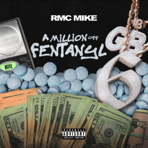 A Million Off Fentanyl - RMC Mike