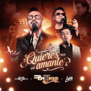 ¿Quieres Ser Mi Amante? - Grupo Bryndis, Industria Del Amor & Ladron