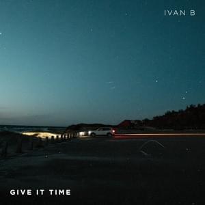 Give It Time - Ivan B