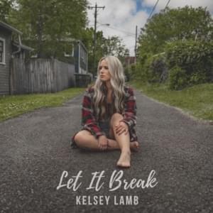 Let It Break - Kelsey Lamb