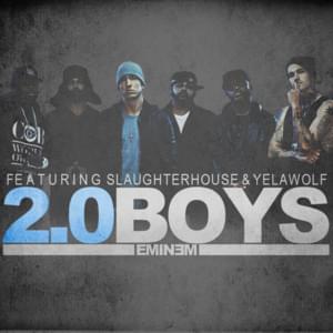 2.0 Boys - Eminem (Ft. Slaughterhouse & Yelawolf)