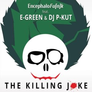 The Killing Joke - Encephalofu[n]k (Ft. DJ P-Kut & Egreen)