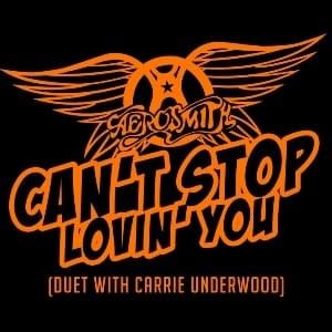 Can’t Stop Lovin’ You - Aerosmith (Ft. Carrie Underwood)