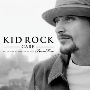 Care - Kid Rock (Ft. Martina McBride & T.I.)