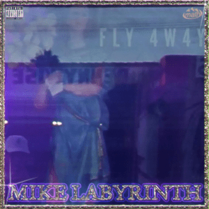 Fly 4w4y - Mike Labyrinth (Ft. Sickboyrari & Wicca Phase Springs Eternal)