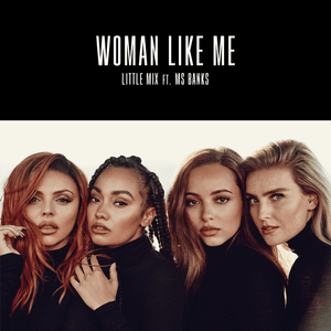 Woman Like Me (Remix) - Little Mix (Ft. Ms Banks)