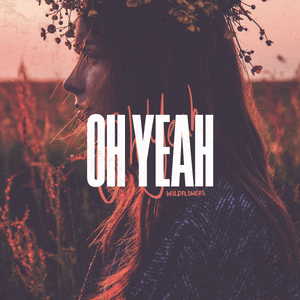 Oh Yeah - Wildflowers (Ft. Christine Smit)