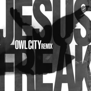 Jesus Freak (Owl City Remix) - DC Talk